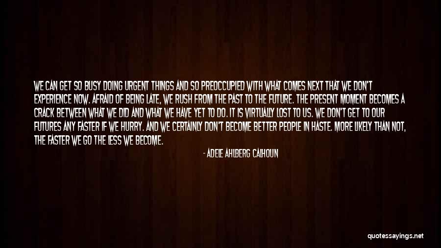 Being Lost In The Moment Quotes By Adele Ahlberg Calhoun Being Lost In The Moment Quotes By Adele Ahlberg Calhoun