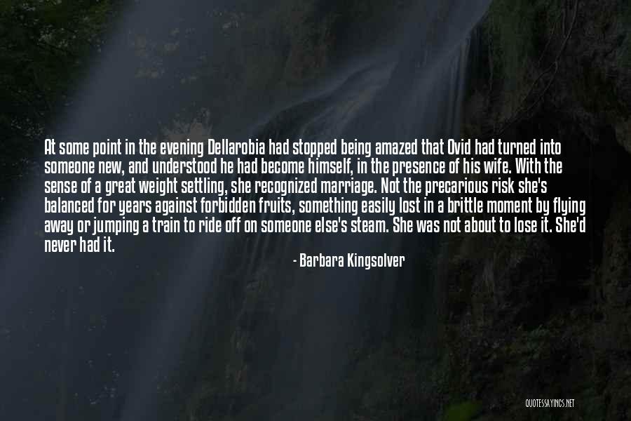 Being Lost In The Moment Quotes By Barbara Kingsolver Being Lost In The Moment Quotes By Barbara Kingsolver