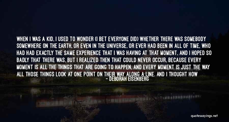 Being Lost In The Moment Quotes By Deborah Eisenberg Being Lost In The Moment Quotes By Deborah Eisenberg