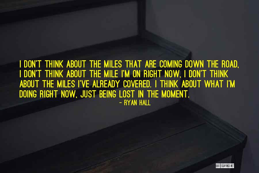 Being Lost In The Moment Quotes By Ryan Hall Being Lost In The Moment Quotes By Ryan Hall