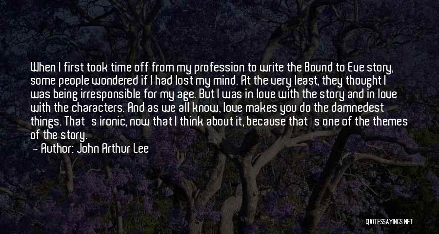 Being Lost In Your Own Mind Quotes By John Arthur Lee