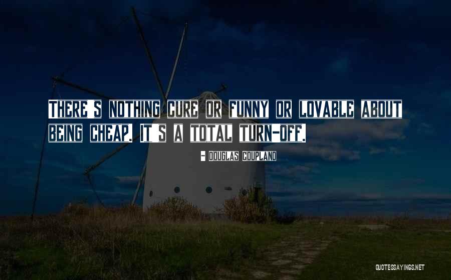 Being Lovable Quotes By Douglas Coupland Being Lovable Quotes By Douglas Coupland
