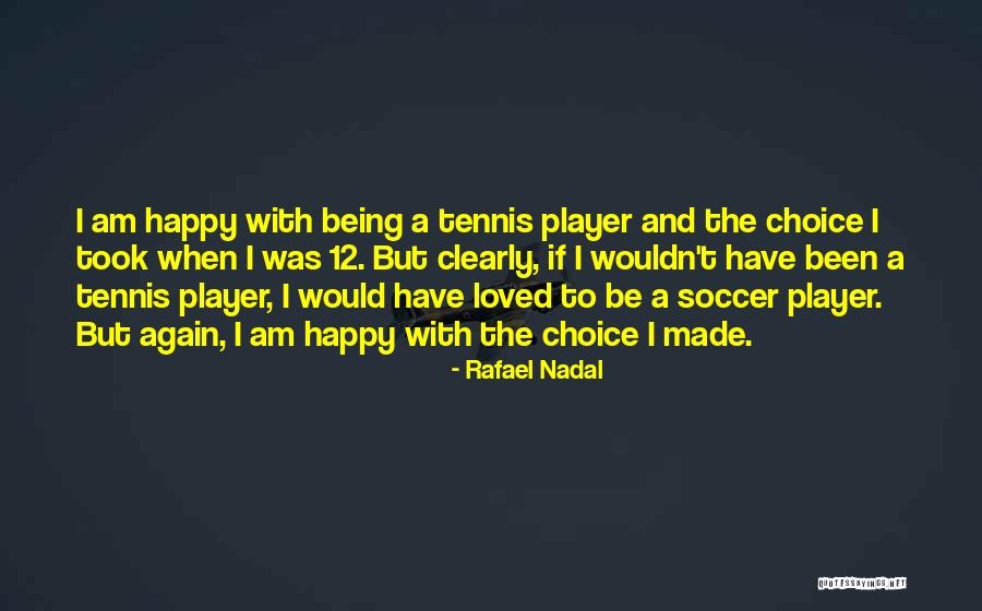 Being Loved Again Quotes By Rafael Nadal