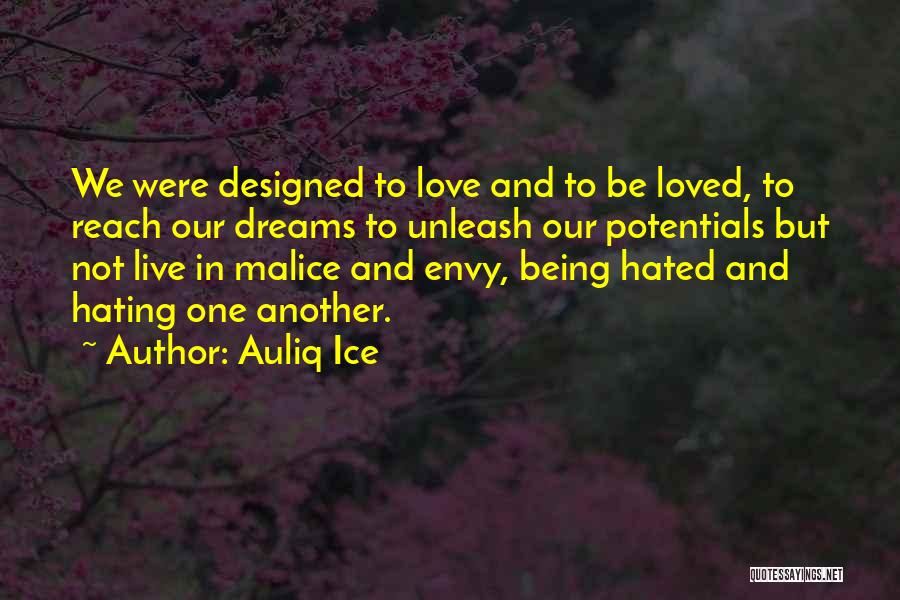 Being Loved And Hated Quotes By Auliq Ice