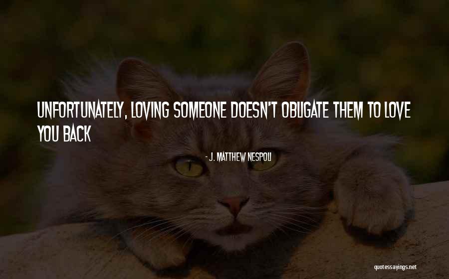 Being Loved Back Quotes By J. Matthew Nespoli Being Loved Back Quotes By J. Matthew Nespoli