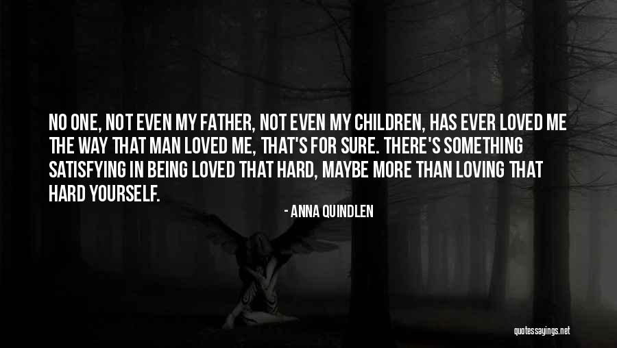 Being Loved By A Man Quotes By Anna Quindlen