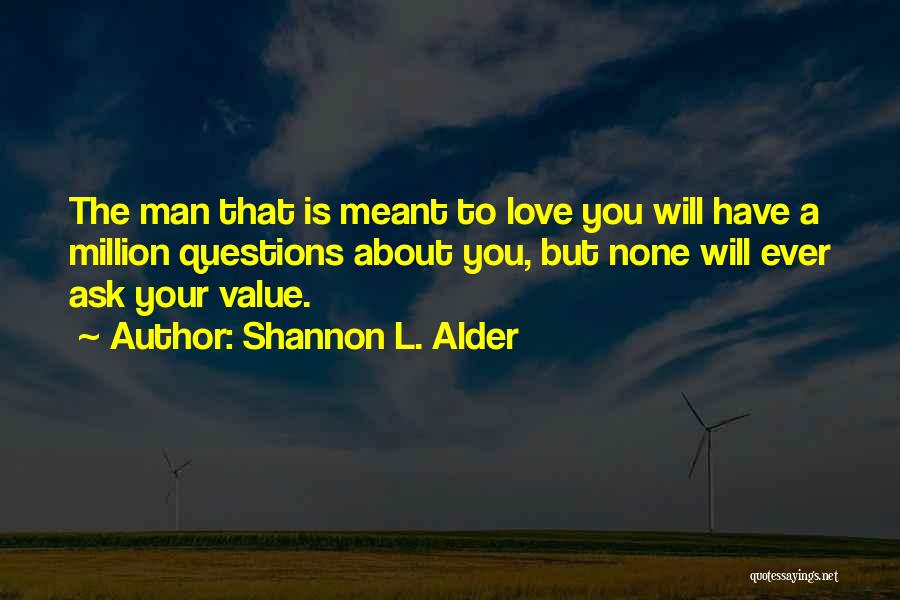 Being Loved By A Man Quotes By Shannon L. Alder