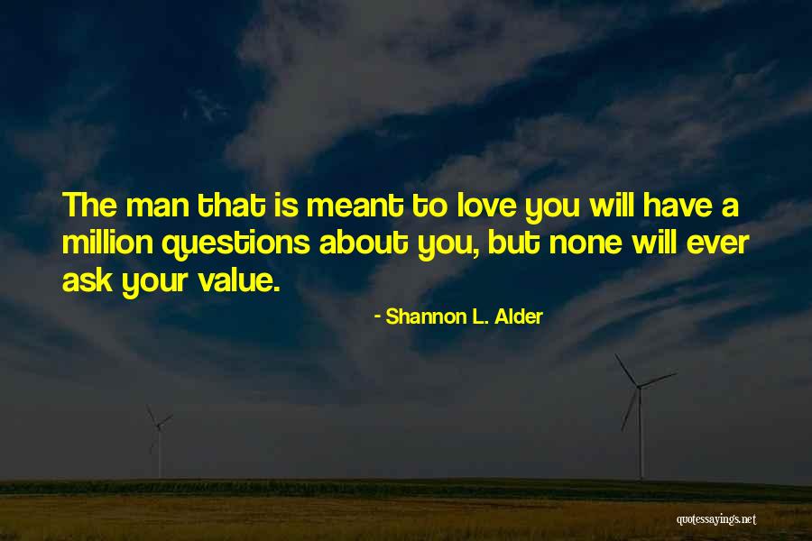 Being Loved By A Man Quotes By Shannon L. Alder