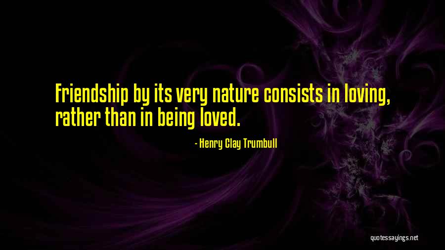 Being Loved By Friends Quotes By Henry Clay Trumbull