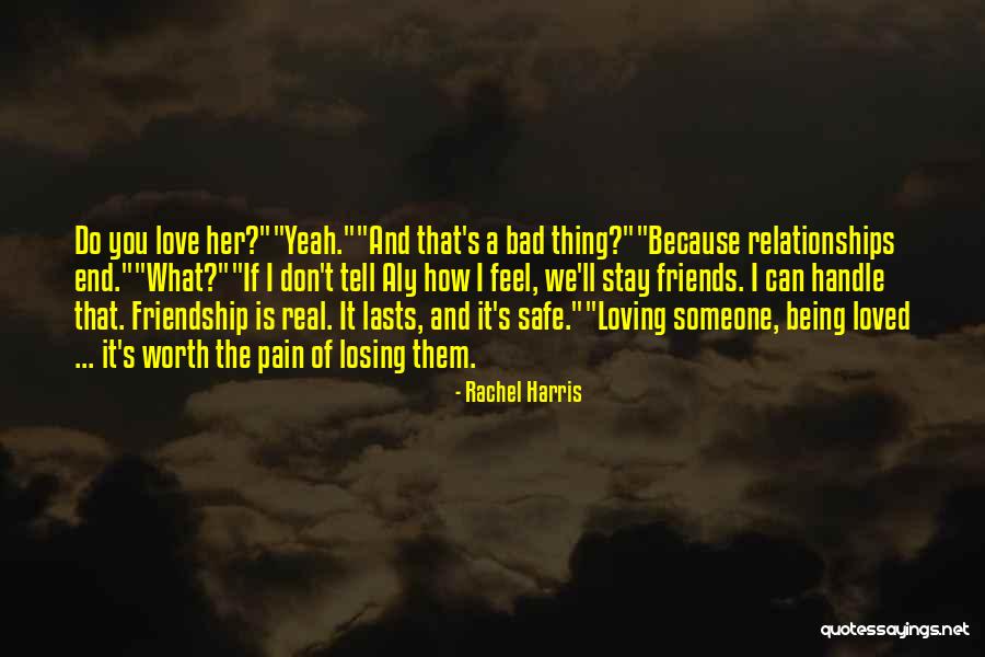 Being Loved By Friends Quotes By Rachel Harris