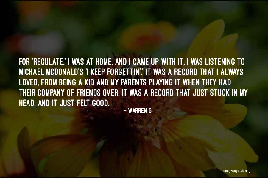 Being Loved By Friends Quotes By Warren G