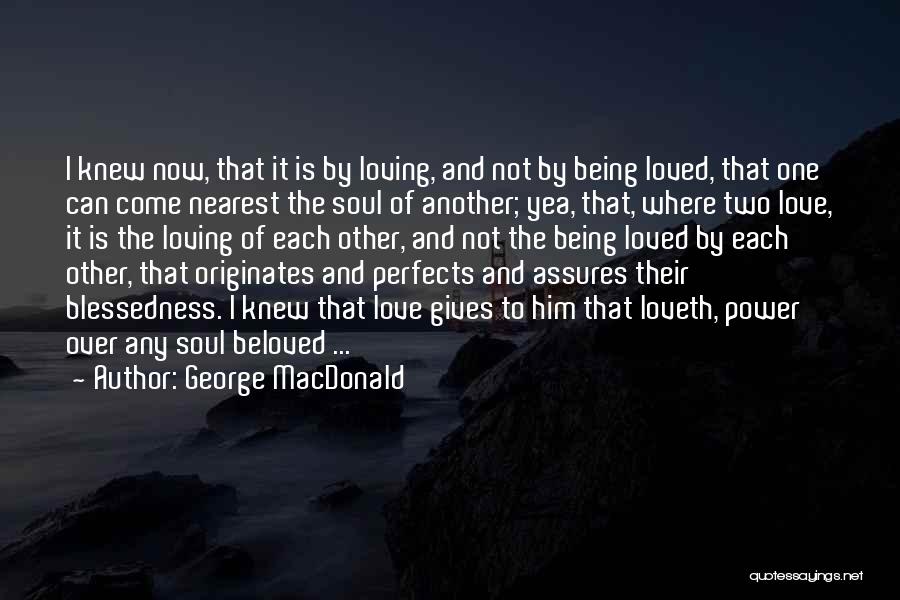 Being Loved By Him Quotes By George MacDonald