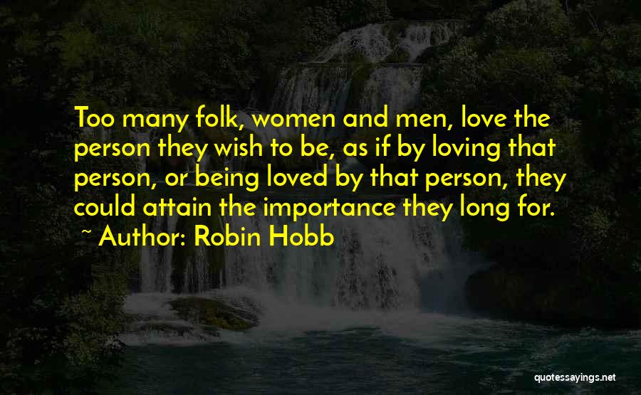 Being Loved By Many Quotes By Robin Hobb