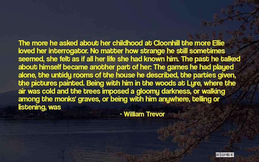 Being Loved By Many Quotes By William Trevor