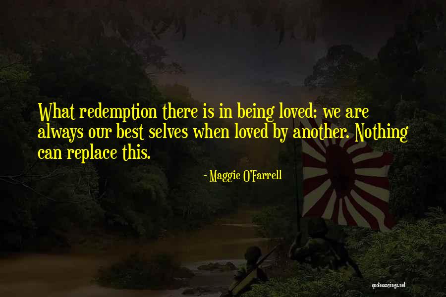 Being Loved Quotes By Maggie O'Farrell Being Loved Quotes By Maggie O'Farrell