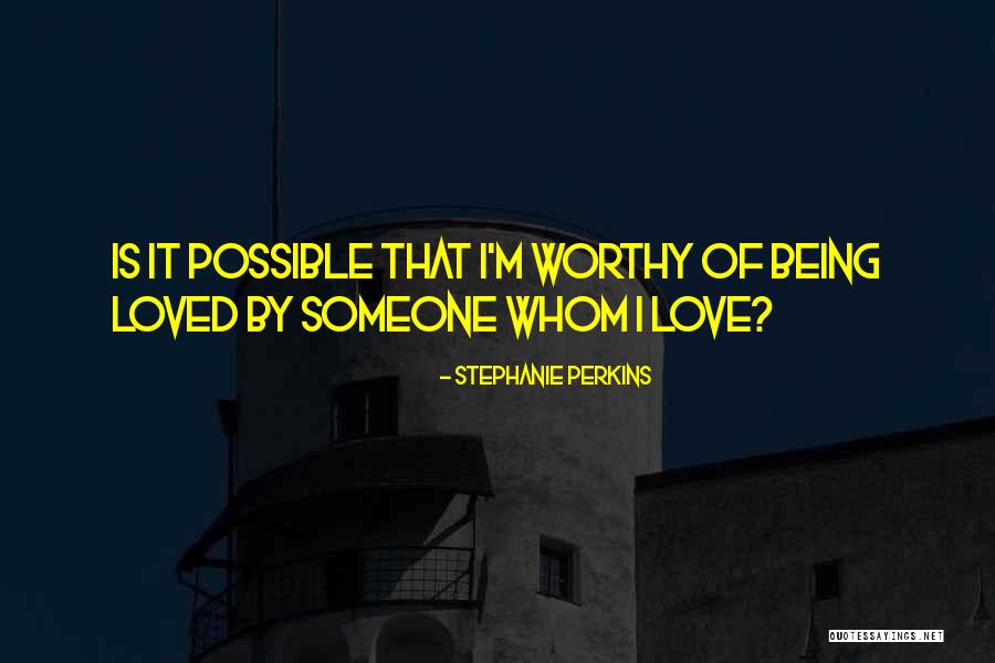 Being Loved Quotes By Stephanie Perkins