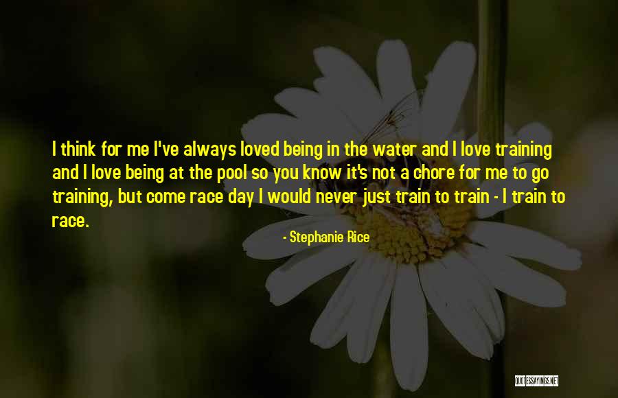 Being Loved Quotes By Stephanie Rice Being Loved Quotes By Stephanie Rice