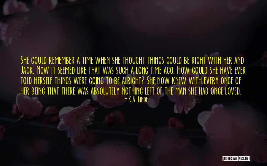 Being Loved Right Quotes By K.A. Linde Being Loved Right Quotes By K.A. Linde
