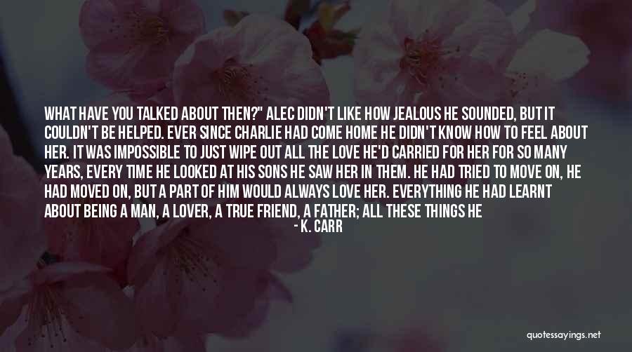 Being Loved Right Quotes By K. Carr Being Loved Right Quotes By K. Carr