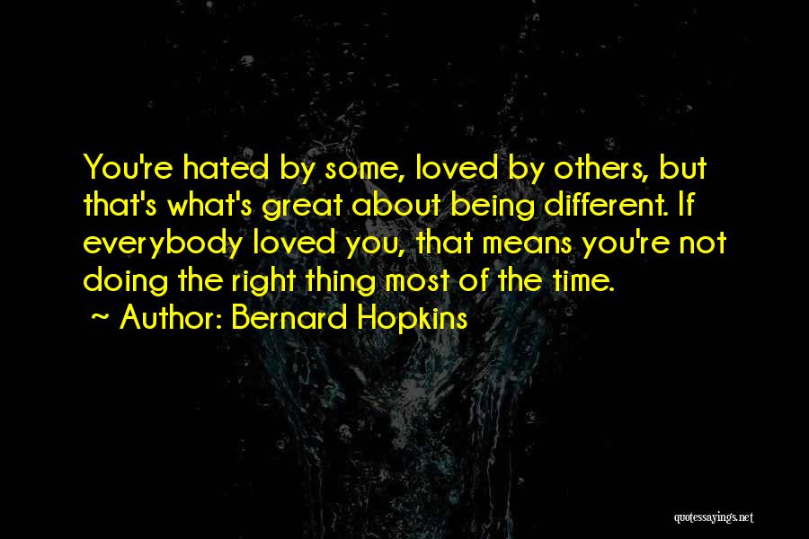 Being Loved The Right Way Quotes By Bernard Hopkins