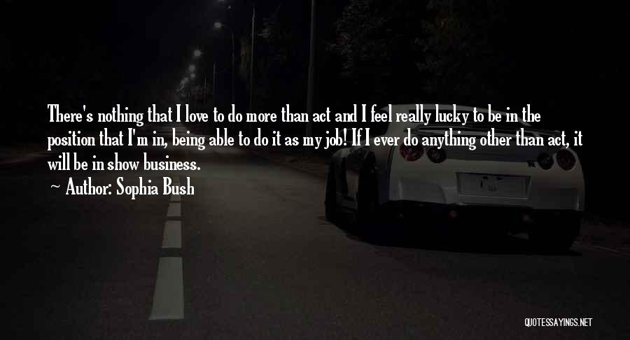 Being Lucky In Love Quotes By Sophia Bush