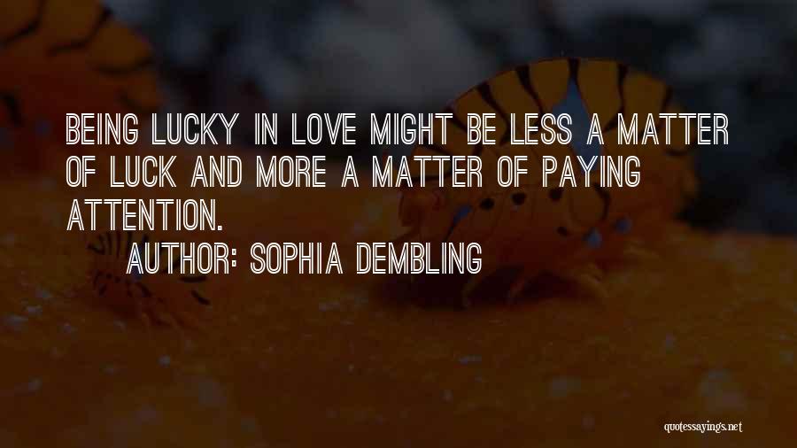 Being Lucky In Love Quotes By Sophia Dembling