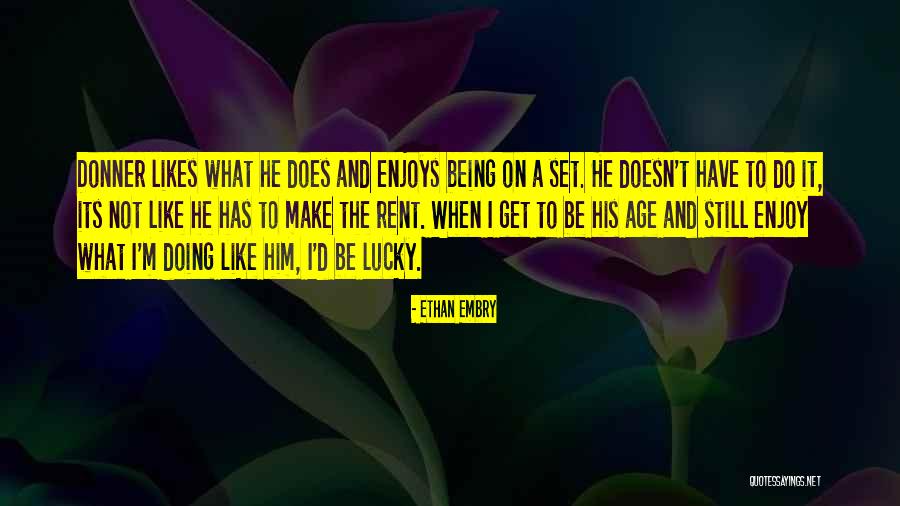 Being Lucky To Have Him Quotes By Ethan Embry Being Lucky To Have Him Quotes By Ethan Embry