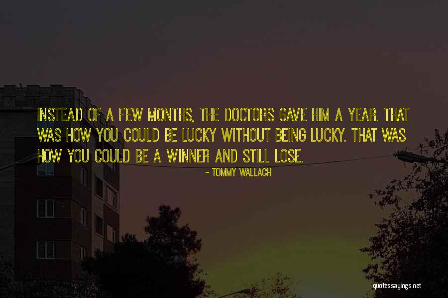 Being Lucky To Have Him Quotes By Tommy Wallach Being Lucky To Have Him Quotes By Tommy Wallach