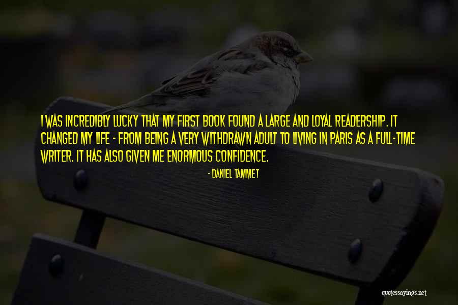 Being Lucky To Have Someone In Your Life Quotes By Daniel Tammet Being Lucky To Have Someone In Your Life Quotes By Daniel Tammet
