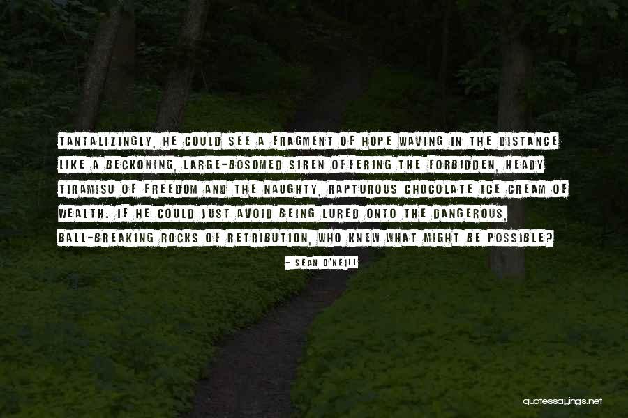 Being Lured Quotes By Sean O'Neill Being Lured Quotes By Sean O'Neill