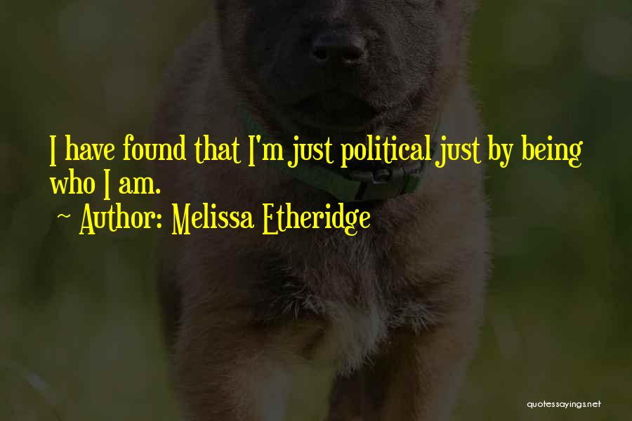 Being M Quotes By Melissa Etheridge