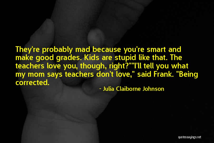 Being Mad At Your Mom Quotes By Julia Claiborne Johnson