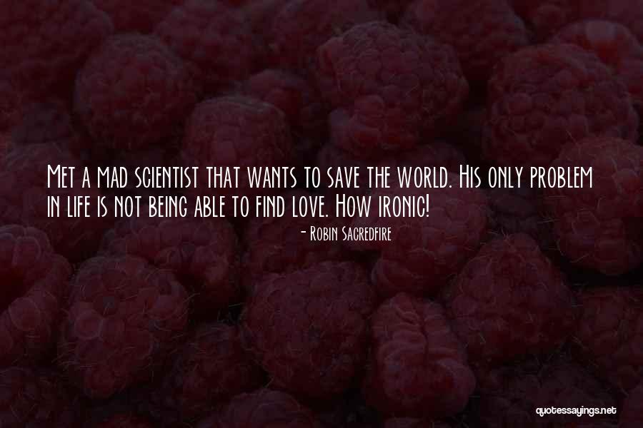 Being Mad Love Quotes By Robin Sacredfire Being Mad Love Quotes By Robin Sacredfire