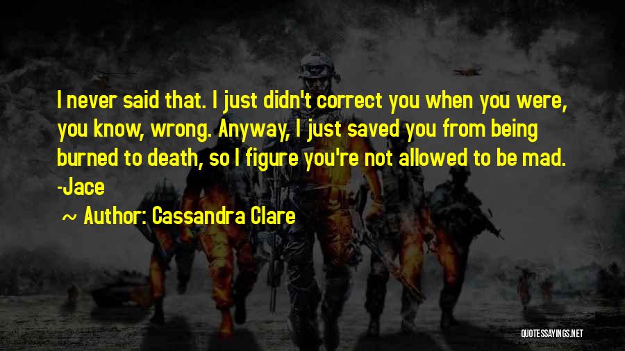 Being Mad Quotes By Cassandra Clare