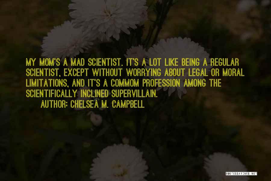 Being Mad Quotes By Chelsea M. Campbell