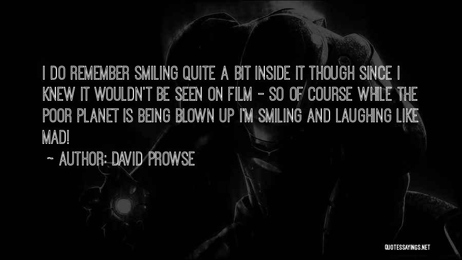 Being Mad Quotes By David Prowse