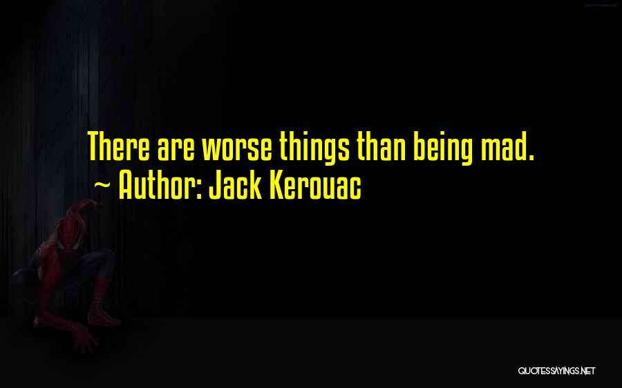 Being Mad Quotes By Jack Kerouac