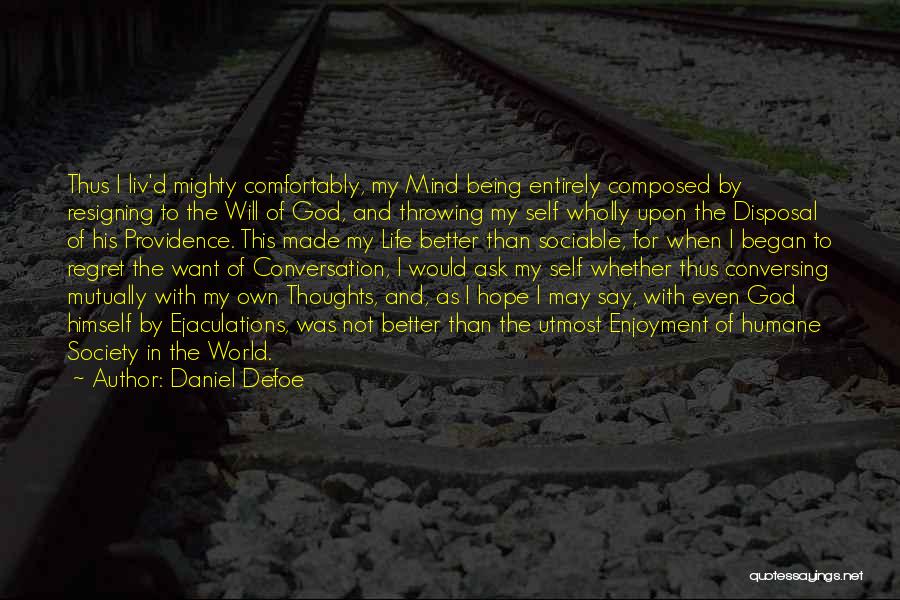 Being Made By God Quotes By Daniel Defoe