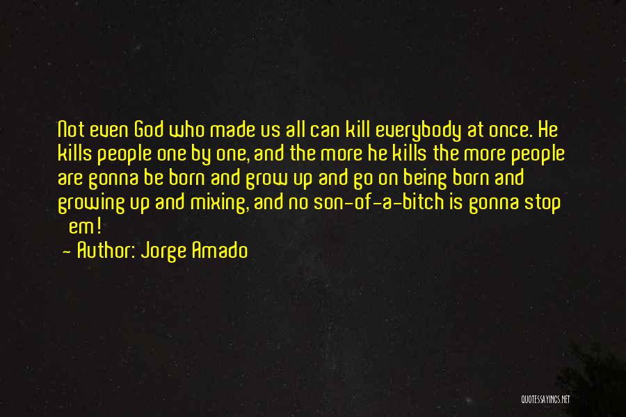 Being Made By God Quotes By Jorge Amado
