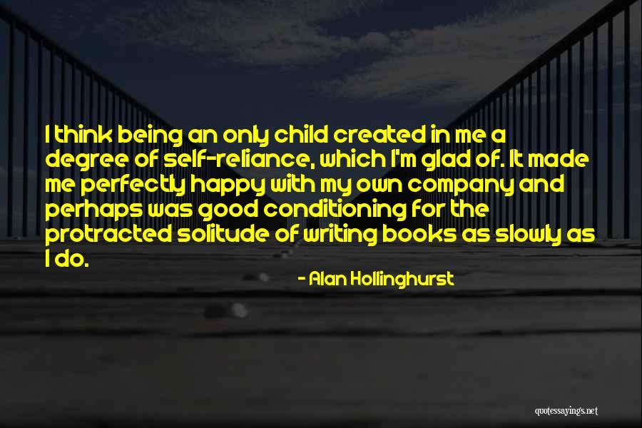 Being Made Happy Quotes By Alan Hollinghurst Being Made Happy Quotes By Alan Hollinghurst