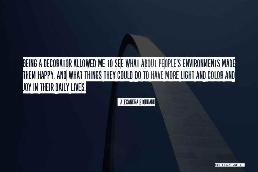 Being Made Happy Quotes By Alexandra Stoddard Being Made Happy Quotes By Alexandra Stoddard