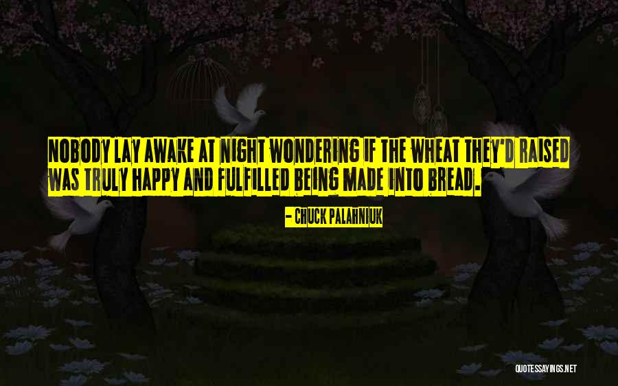 Being Made Happy Quotes By Chuck Palahniuk Being Made Happy Quotes By Chuck Palahniuk