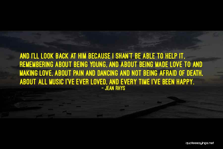 Being Made Happy Quotes By Jean Rhys Being Made Happy Quotes By Jean Rhys