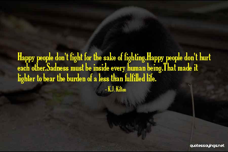 Being Made Happy Quotes By K.J. Kilton Being Made Happy Quotes By K.J. Kilton