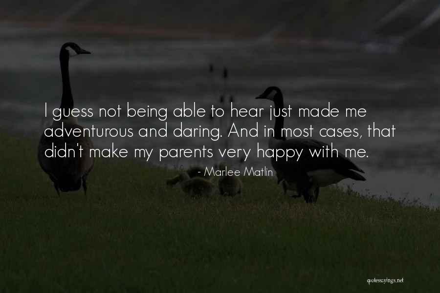 Being Made Happy Quotes By Marlee Matlin Being Made Happy Quotes By Marlee Matlin