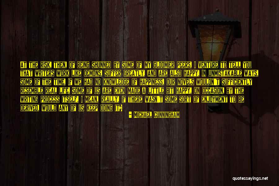 Being Made Happy Quotes By Michael Cunningham Being Made Happy Quotes By Michael Cunningham