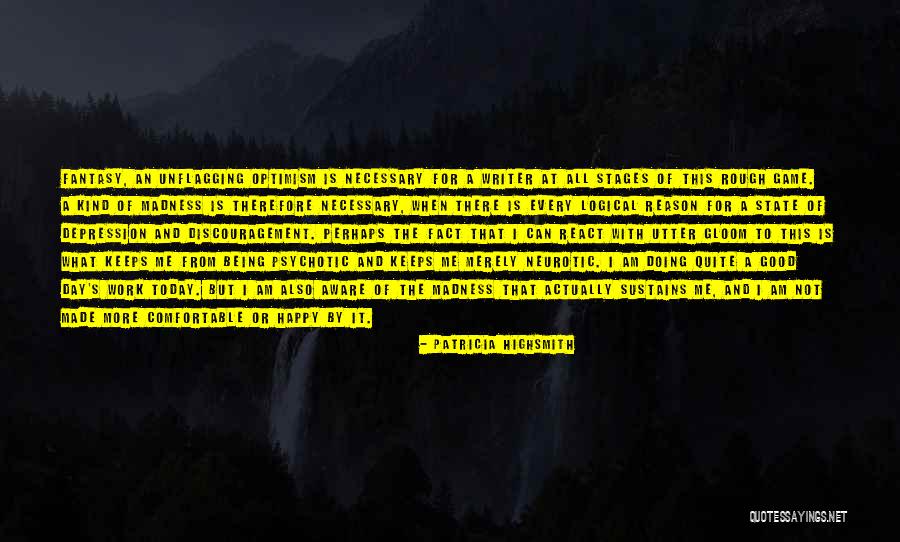 Being Made Happy Quotes By Patricia Highsmith Being Made Happy Quotes By Patricia Highsmith