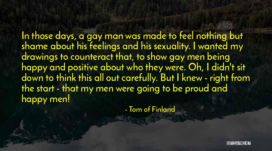 Being Made Happy Quotes By Tom Of Finland Being Made Happy Quotes By Tom Of Finland