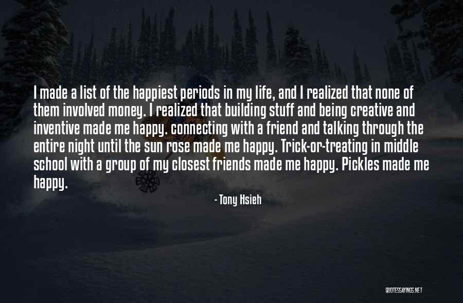 Being Made Happy Quotes By Tony Hsieh Being Made Happy Quotes By Tony Hsieh