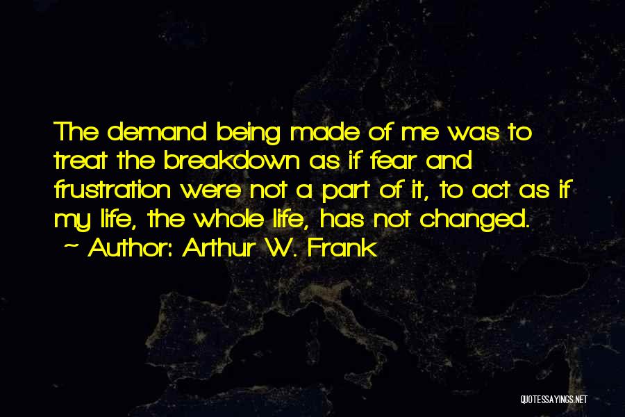 Being Made Whole Quotes By Arthur W. Frank